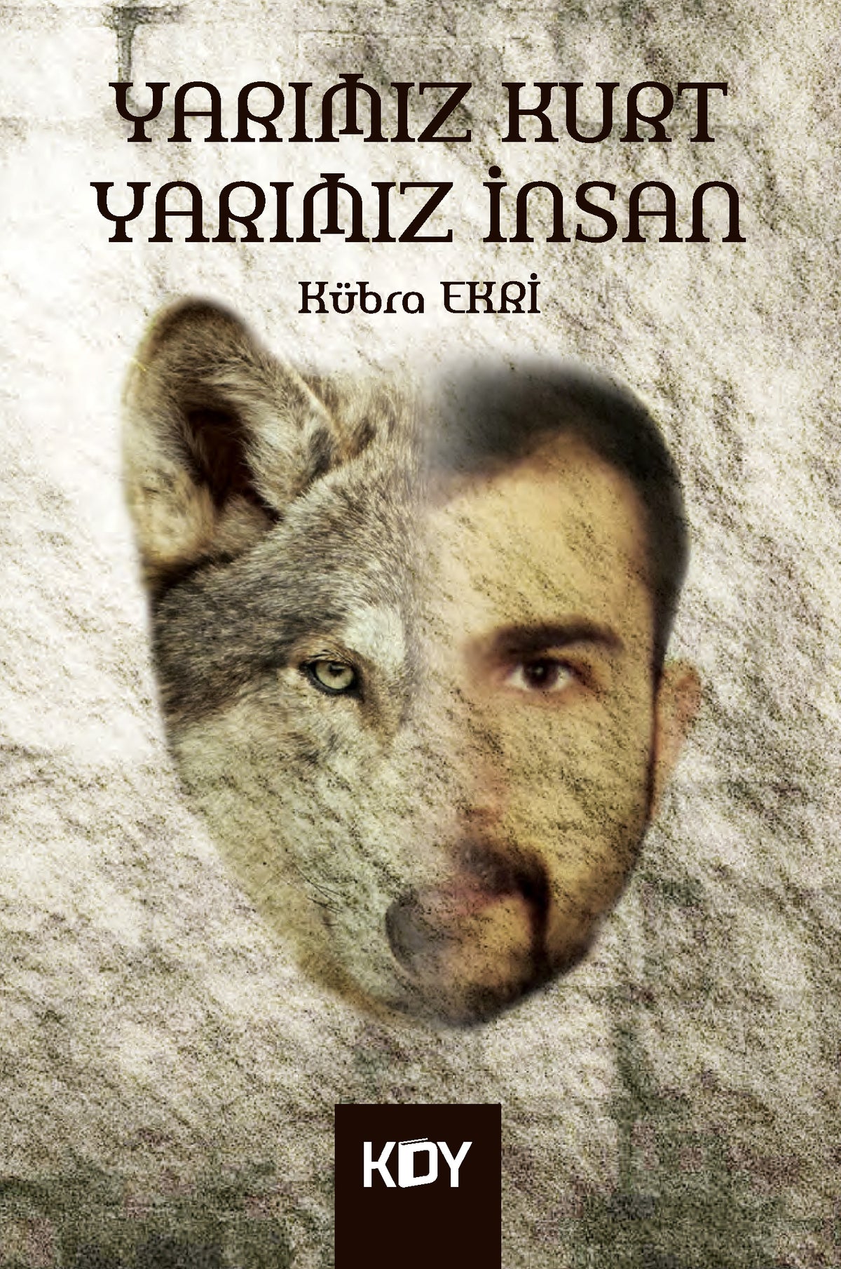Yarımız Kurt Yarımız İnsan - Kübra Ekri kitap kapağı