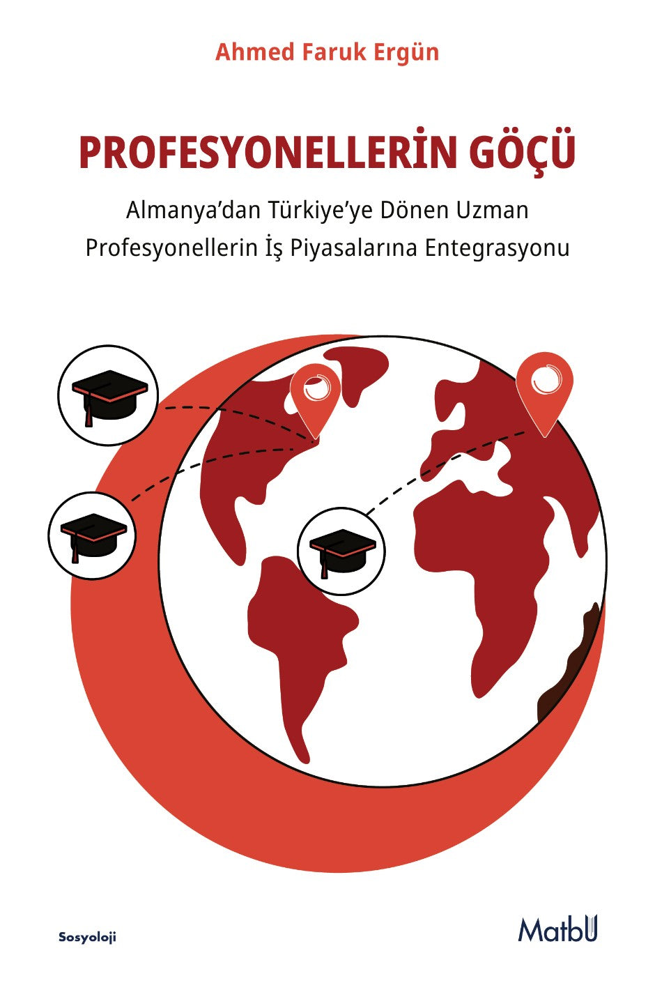 Profesyonellerin Göçü Almanya'dan Türkiye'ye Dönen Uzman Profesyonellerin İş Piyasalarına Entegrasyon - Ahmed Faruk Ergün kitap kapağı