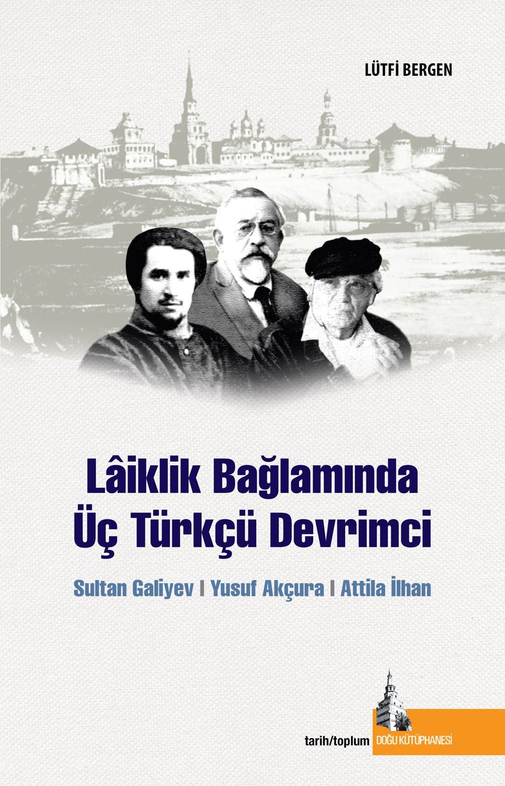 Laiklik Bağlamında Üç Türkçü Devrimci - Lütfi Bergen kitap kapağı