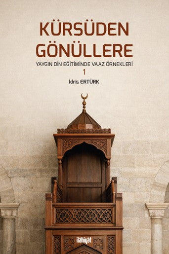 Kürsüden Gönüllere (Yaygın Din Eğitiminde Vaaz Örnekleri-1) - İdris Ertürk kitap kapağı
