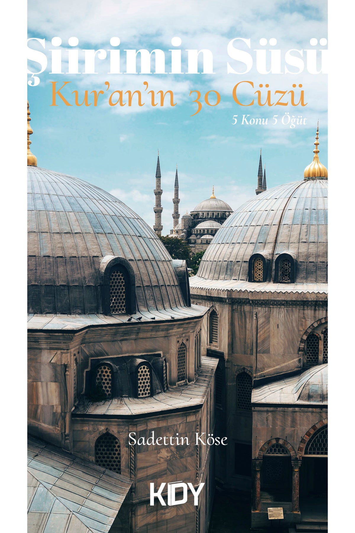 Şiirimin Süsü Kur'an'ın 30 Cüzü - Sadettin Köse kitap kapağı