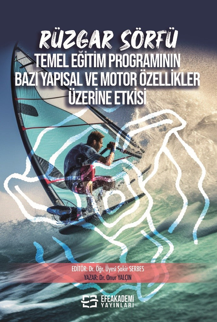 Rüzgar Sörfü Temel Eğitim Programının Bazı Yapısal ve Motor Özellikler Üzerine Etkisi - Onur Yalçın kitap kapağı