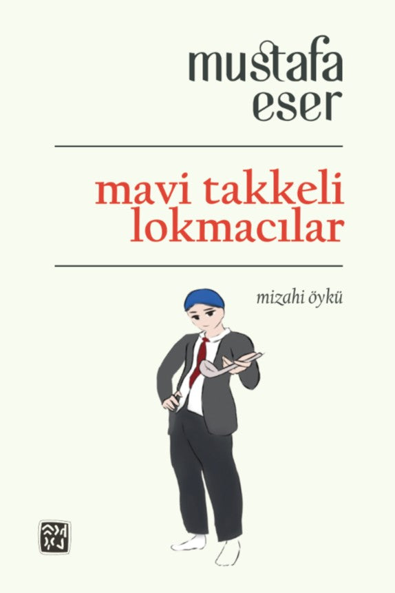 Mavi Takkeli Lokmacılar - Mustafa Eser kitap kapağı