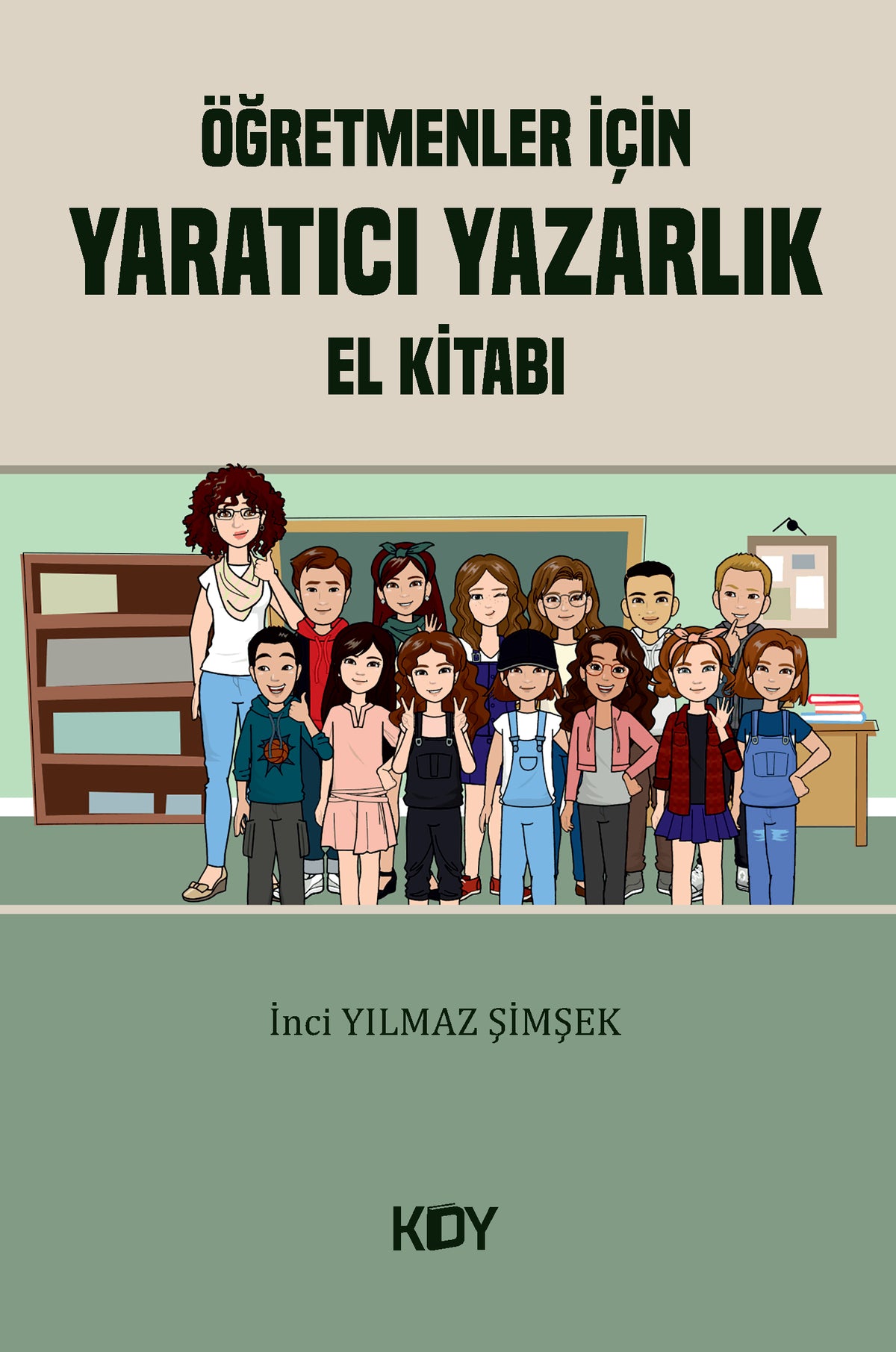 Öğretmenler için Yaratıcı Yazarlık El Kitabı - İnci Yılmaz Şimşek kitap kapağı