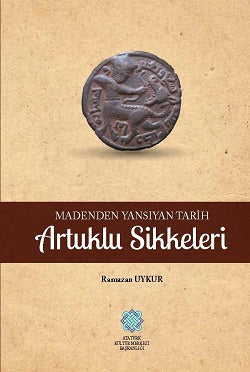 Madenden Yansıyan Tarih Artuklu Sikkeleri - Ramazan Uykur kitap kapağı