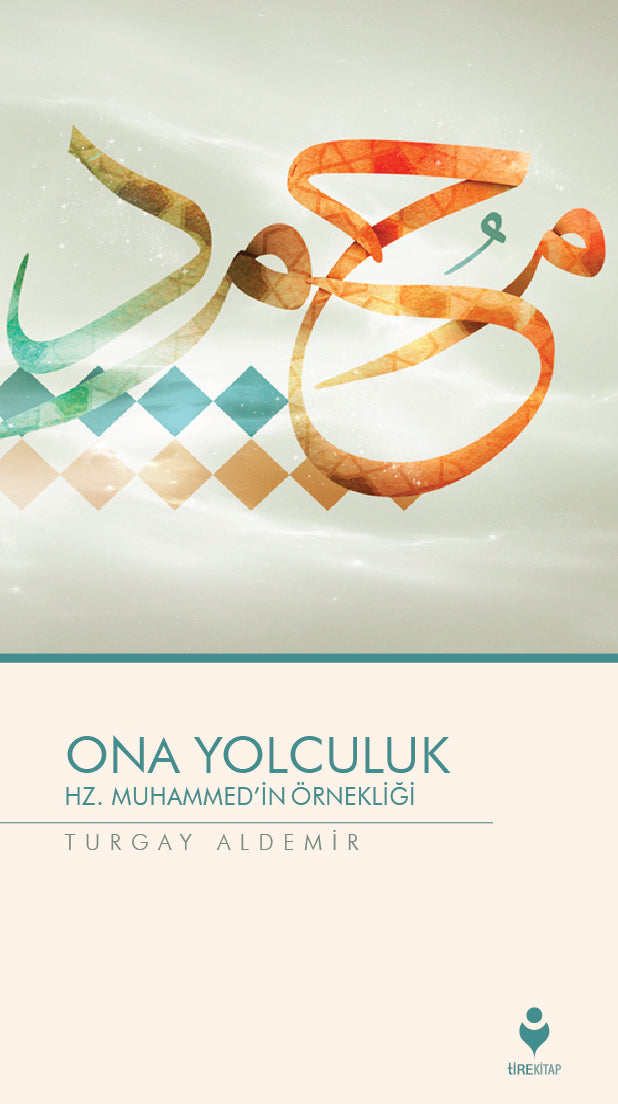 Ona Yolculuk - Hz. Muhammed'in Örnekliği - Turgay Aldemir kitap kapağı