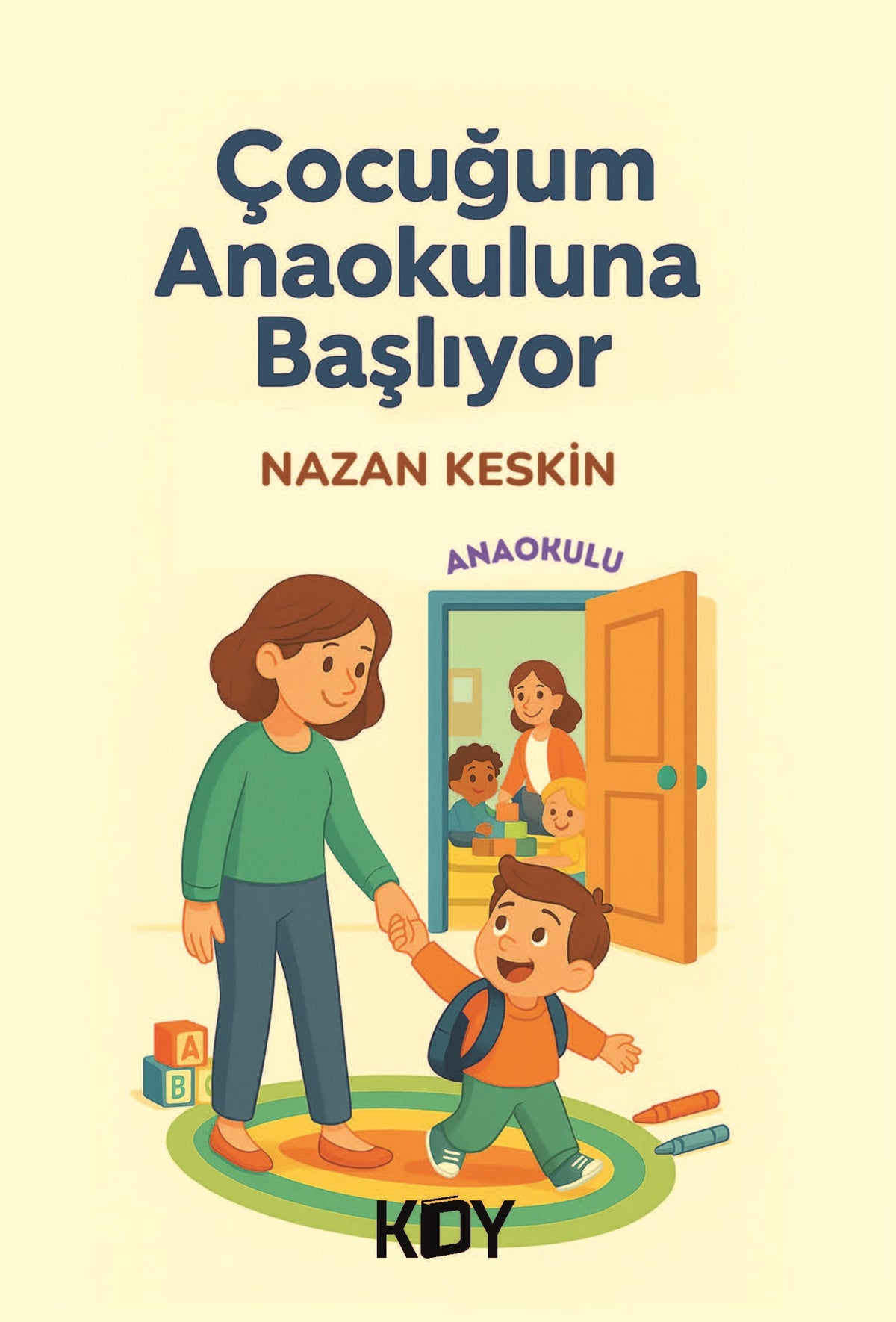 Çocuğum Anaokuluna Başlıyor - Nazan Keskin kitap kapağı