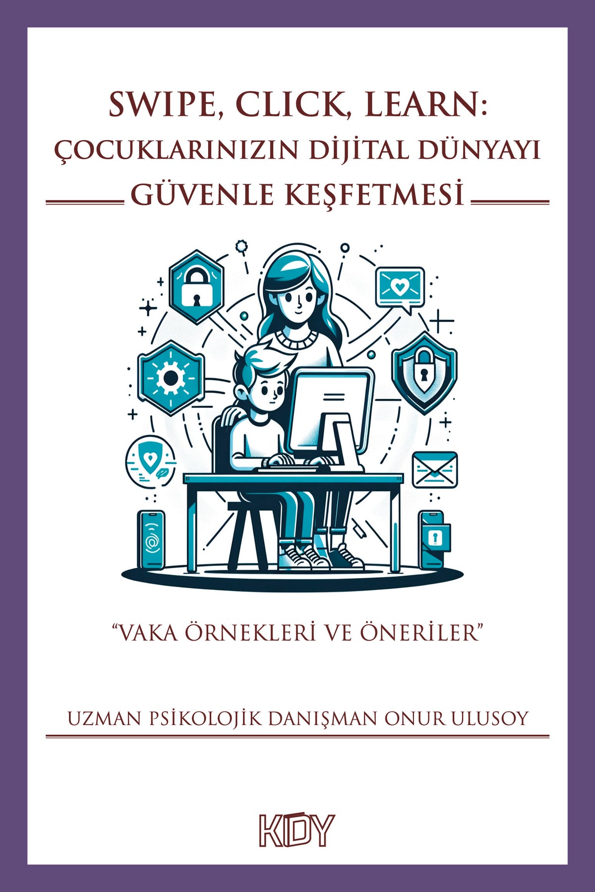 Çocuklarınızın Dijital Dünyayı Güvenle Keşfetmesi - Onur Ulusoy kitap kapağı