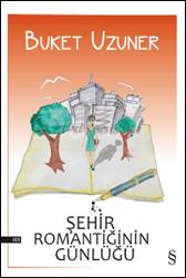 Şehir Romantiğinin Günlüğü - Buket Uzuner kitap kapağı