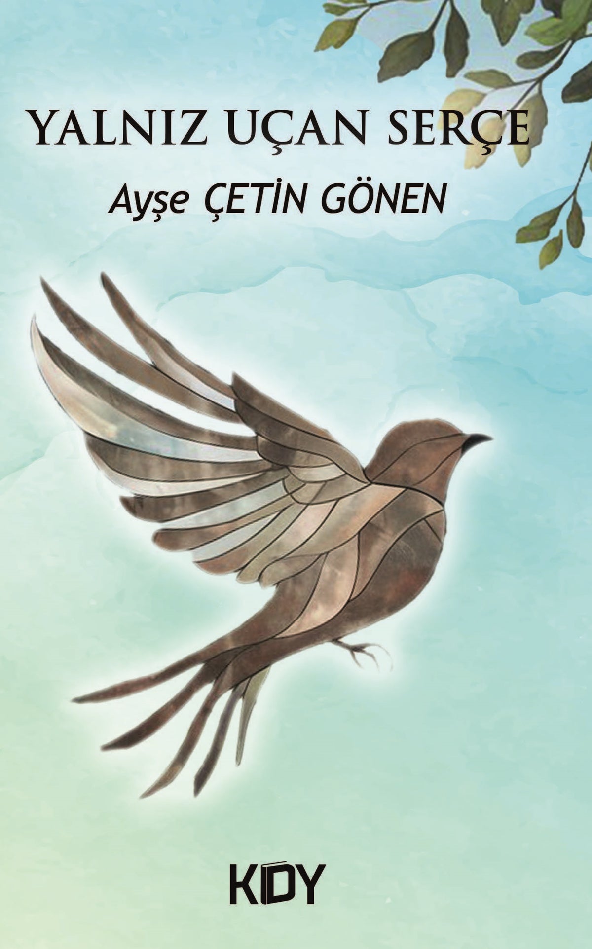 Yalnız Uçan Serçe - Ayşe Çetin Gönen kitap kapağı