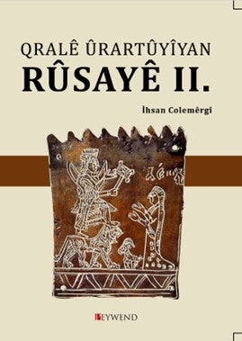 Qralê Ûrartûyîyan Rûsayê II. - İhsan Çölemerikli kitap kapağı