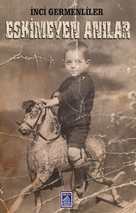 Eskimeyen Anılar - İnci Germenliler kitap kapağı