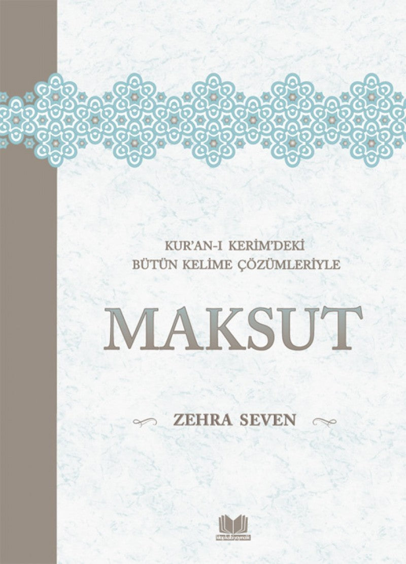Kur'an-ı Kerim'deki Bütün Kelime Çözümleriyle Maksut - Zehra Seven kitap kapağı