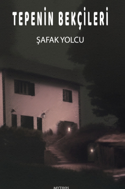 Tepenin Bekçileri - Şafak Yolcu kitap kapağı