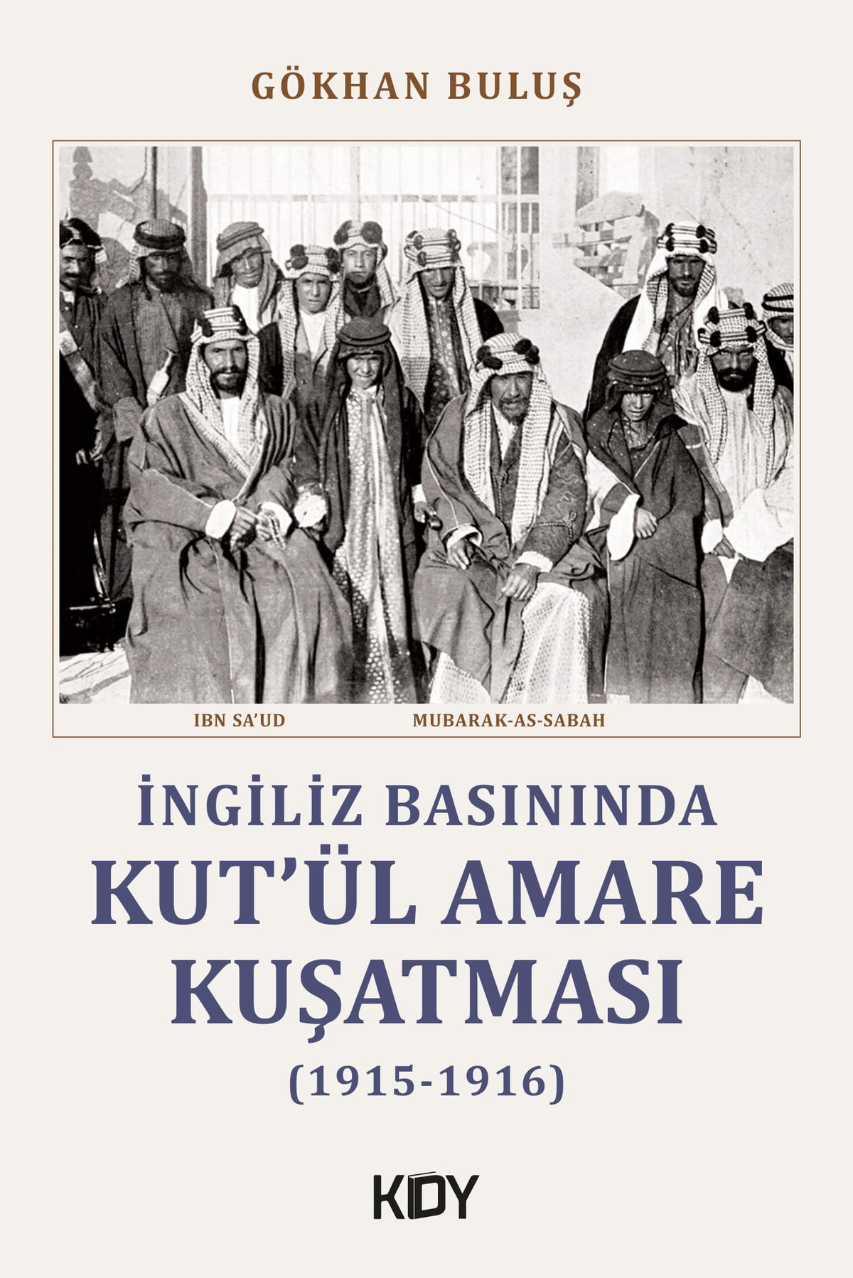 İngiliz Basınında Kut'ül Amare Kuşatması (1915-1916) - Gökhan Buluş kitap kapağı