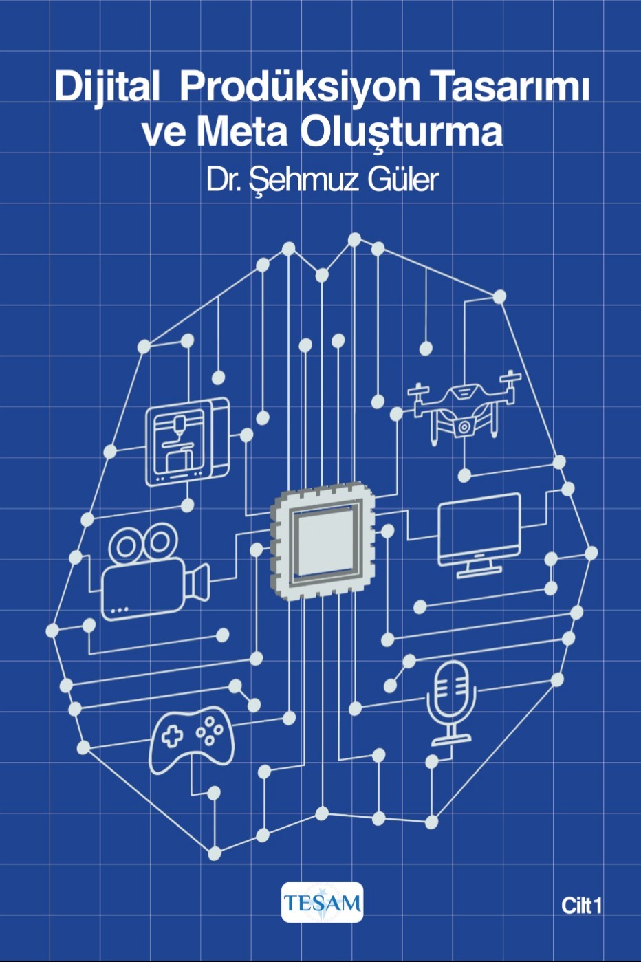 Dijital Prodüksiyon Tasarımı ve Meta Oluşturma (Cilt 1) - Şehmuz Güler kitap kapağı