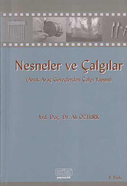 Nesneler ve Çalgılar Artık Araç Gereçlerden Çalgı Yapımı - Ali Öztürk kitap kapağı