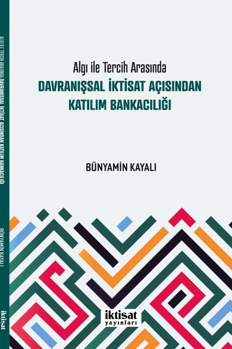 Algı ile Tercih Arasında: Davranışsal İktisat Açısından Katılım Bankacılığı - Bünyamin Kayalı kitap kapağı