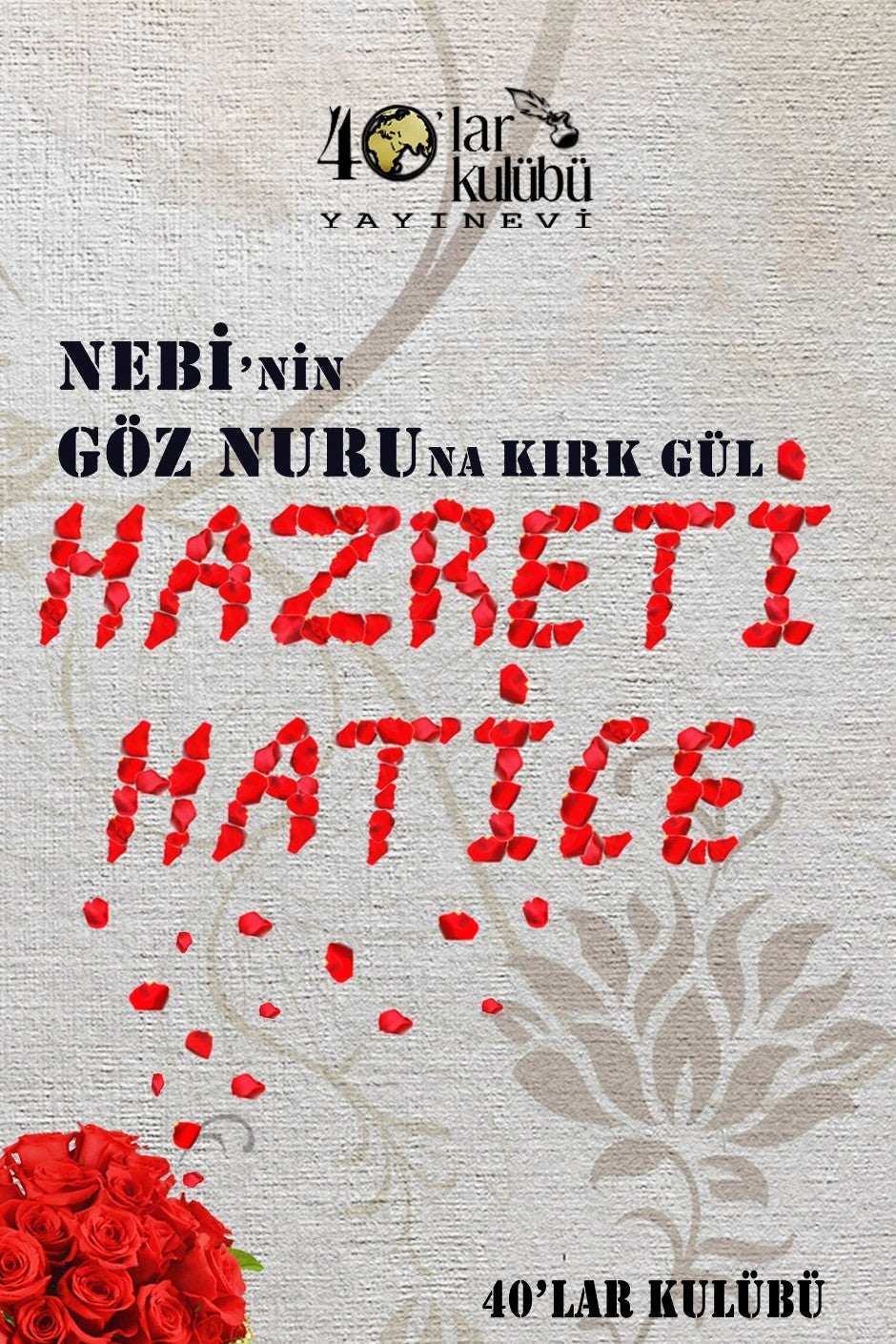 Nebi'nin Göz Nuruna Kırk Gül Hazreti Hatice - 40'lar Kulübü kitap kapağı