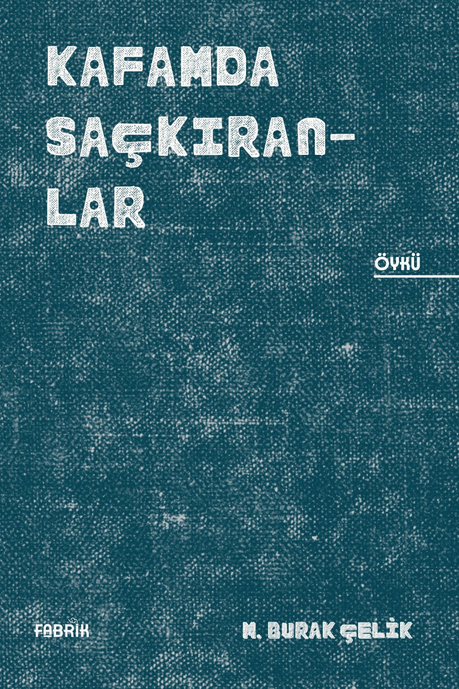Kafamda Saçkıranlar - M. Burak Çelik kitap kapağı
