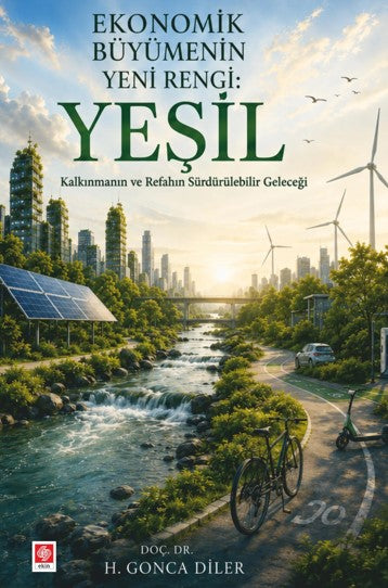 Ekonomik Büyümenin Yeni Rengi: Yeşil Kalkınmanın ve Refahın Sürdürülebilir Geleceği - Dr. H. Gonca Diler kitap kapağı