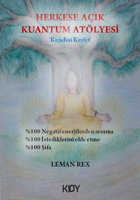 Herkese Açık Kuantum Atölyesi - Kendini Keşfet - Leman Rex kitap kapağı