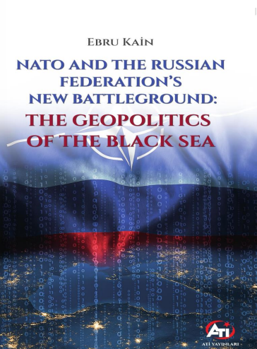 Nato And The Russıan Federatıon's New Battleground: The Geopolıtıcs Of The Black Sea - Ebru Kain kitap kapağı