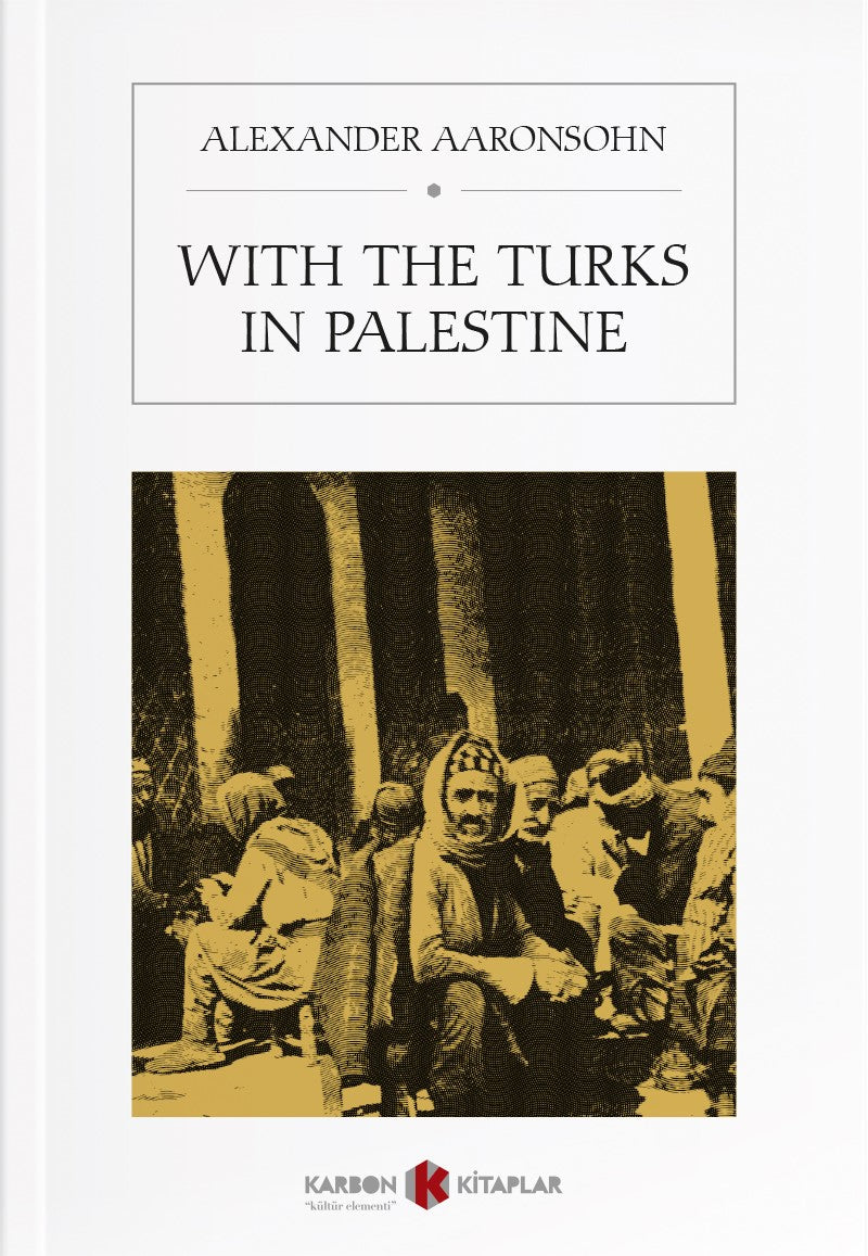 With The Turks In Palestine - Alexander Aronsohn kitap kapağı