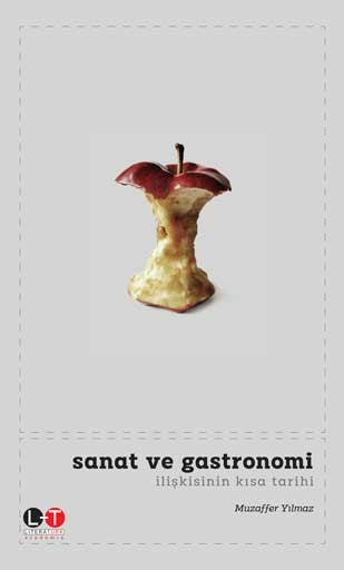 Sanat ve Gastronomi İlişkisinin Kısa Tarihi - Muzaffer Yılmaz kitap kapağı
