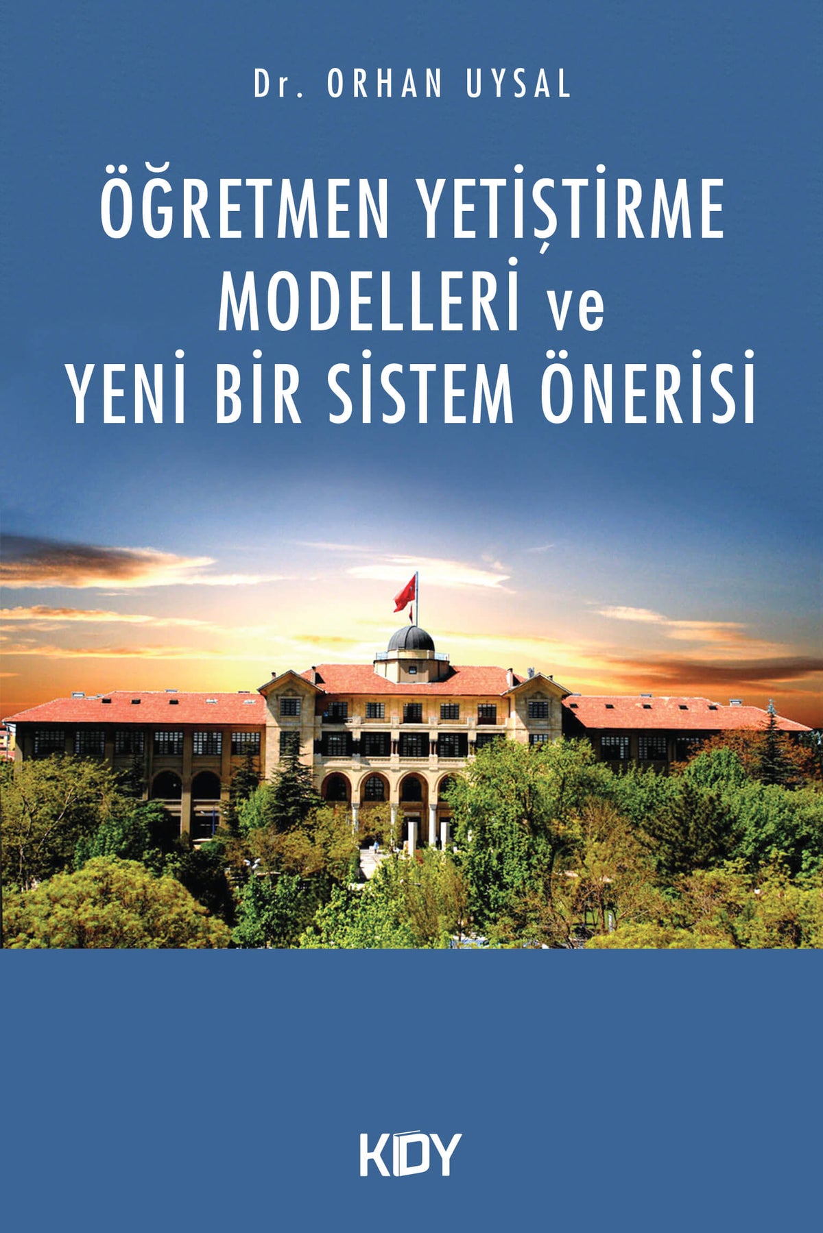 Öğretmen Yeti̇ştirme Modelleri ve Yeni Bir Sistem Önerisi - Orhan Uysal kitap kapağı