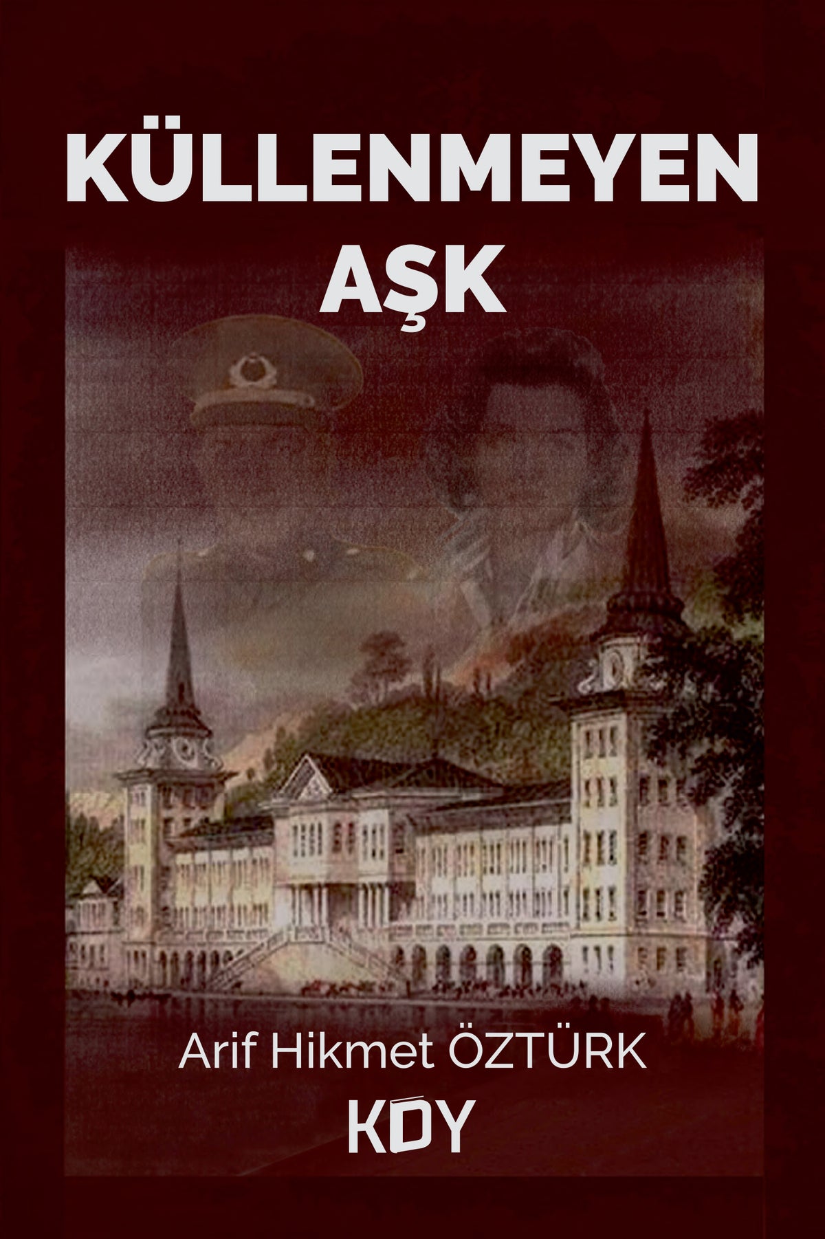 Küllenmeyen Aşk - Arif Hikmet Öztürk kitap kapağı