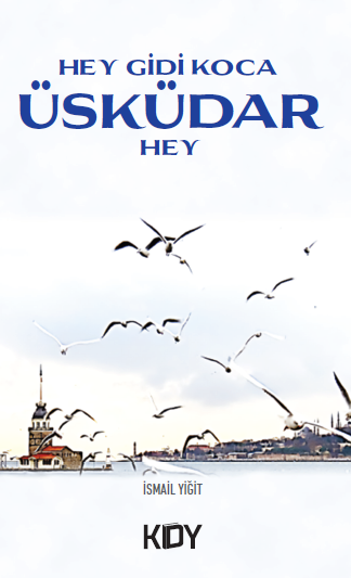 Hey Gidi Üsküdar Hey - İsmail Yiğit kitap kapağı