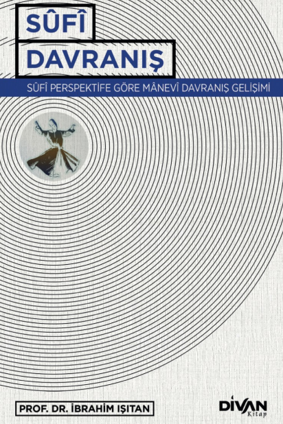 Sufi Davranış Sûfî Perspektife Göre Manevî Davranış Gelişimi - İbrahim Işıtan kitap kapağı