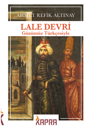 Lale Devri (Günümüz Türkçesiyle) - Ahmet Refik Altınay kitap kapağı