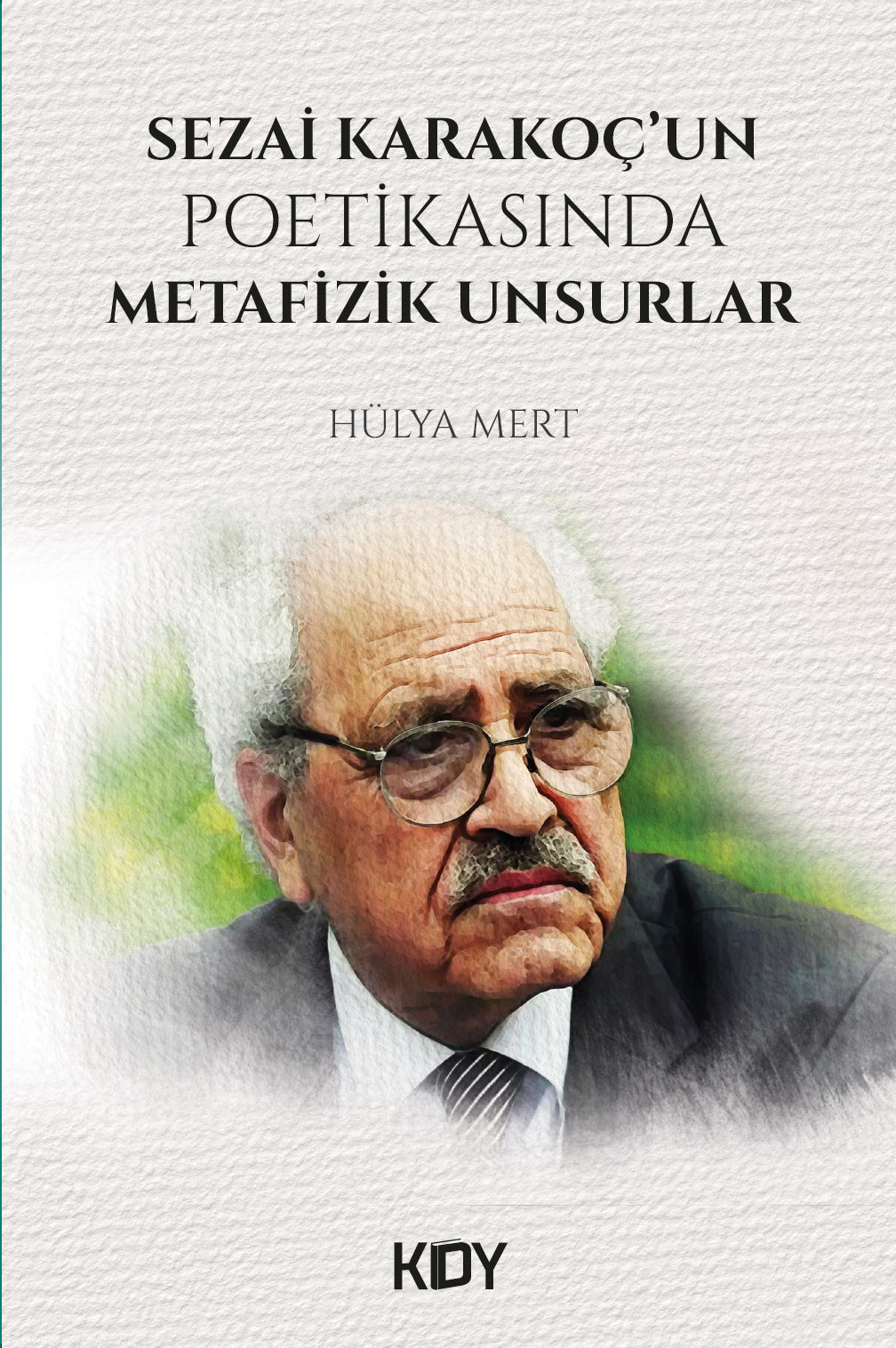 Sezai Karakoç'un Poetikasında Metafizik Unsurlar - Hülya Mert kitap kapağı
