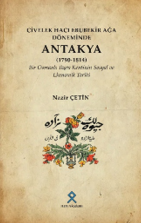 Civelek Hacı Ebubekir Ağa Döneminde Antakya (1790-1814) Bir Osmanlı Taşra Kentinin Sosyal ve Ekonomik Tarihi - Nazir Çetin kitap kapağı