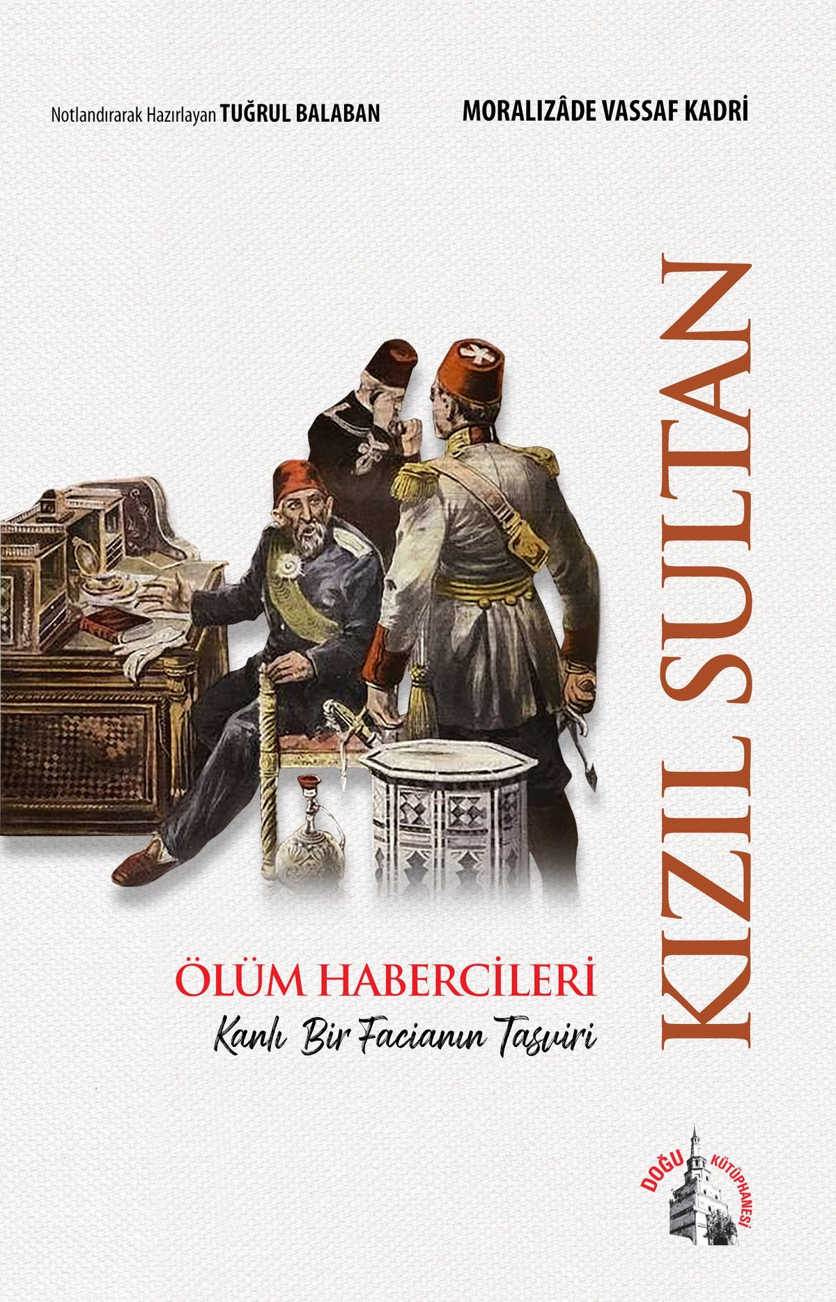 Kızıl Sultan Ölüm Habercileri Kanlı Bir Facianın Tasviri - Dr. Tuğrul Balaban kitap kapağı