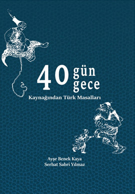 40 Gün 40 Gece Kaynağından Türk Masalları - Ayşe Benek Kaya kitap kapağı