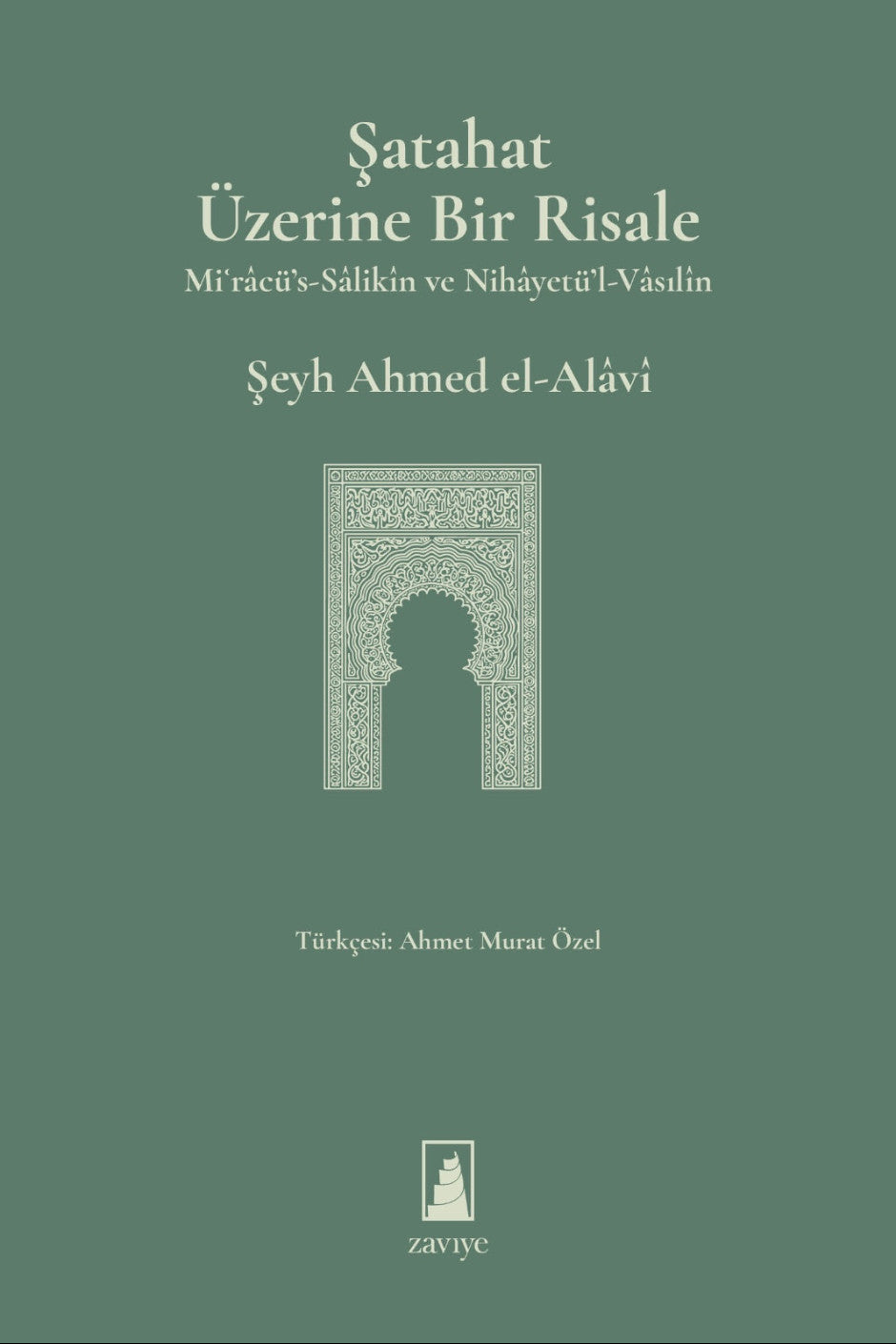 Şatahat Üzerine Bir Risale Miʿracü's-Salikîn ve Nihayetü'l-Vasılîn - Şeyh Ahmed el-Alavi kitap kapağı