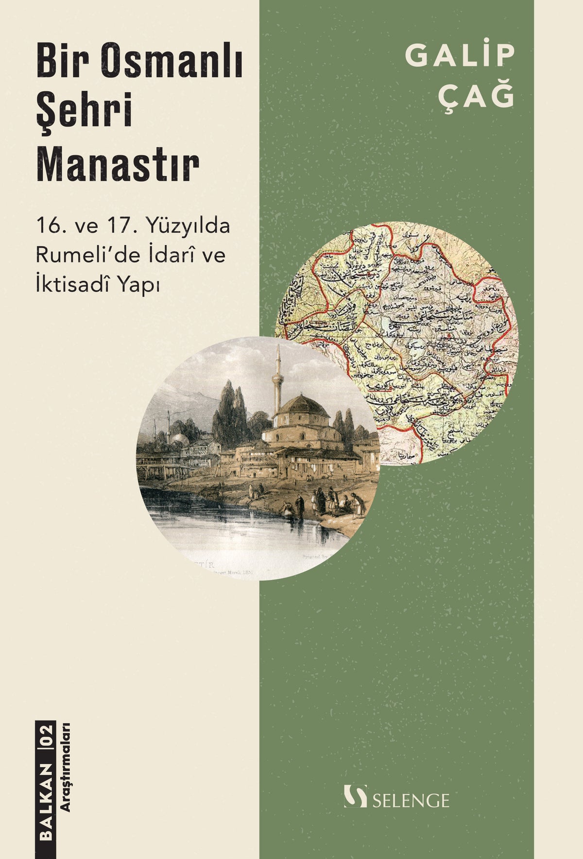Bir Osmanlı Şehri Manastır 16. ve 17. Yüzyılda Rumeli'de İdari ve İktisadi Yapı - Galip Çağ kitap kapağı