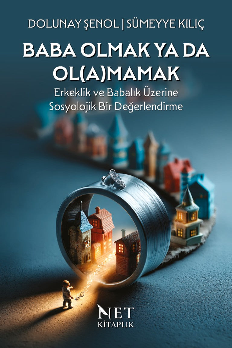 Baba Olmak ya da Ol(a)mamak Erkeklik ve Babalık Üzerine Sosyolojik Bir Değerlendirme - Dolunay Şenol kitap kapağı