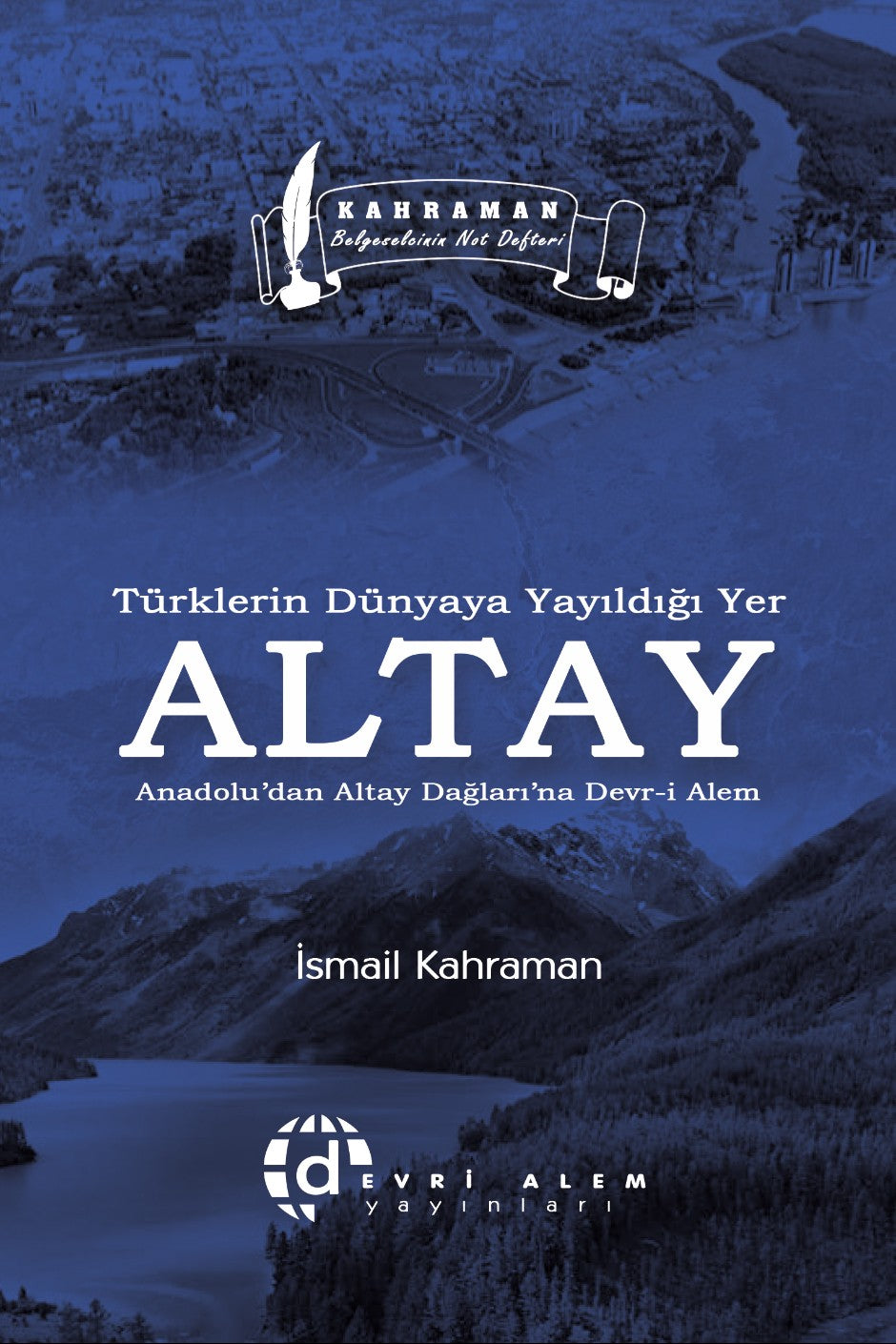 Türklerin Dünyaya Yayıldığı Yer Altay - İsmail Kahraman kitap kapağı