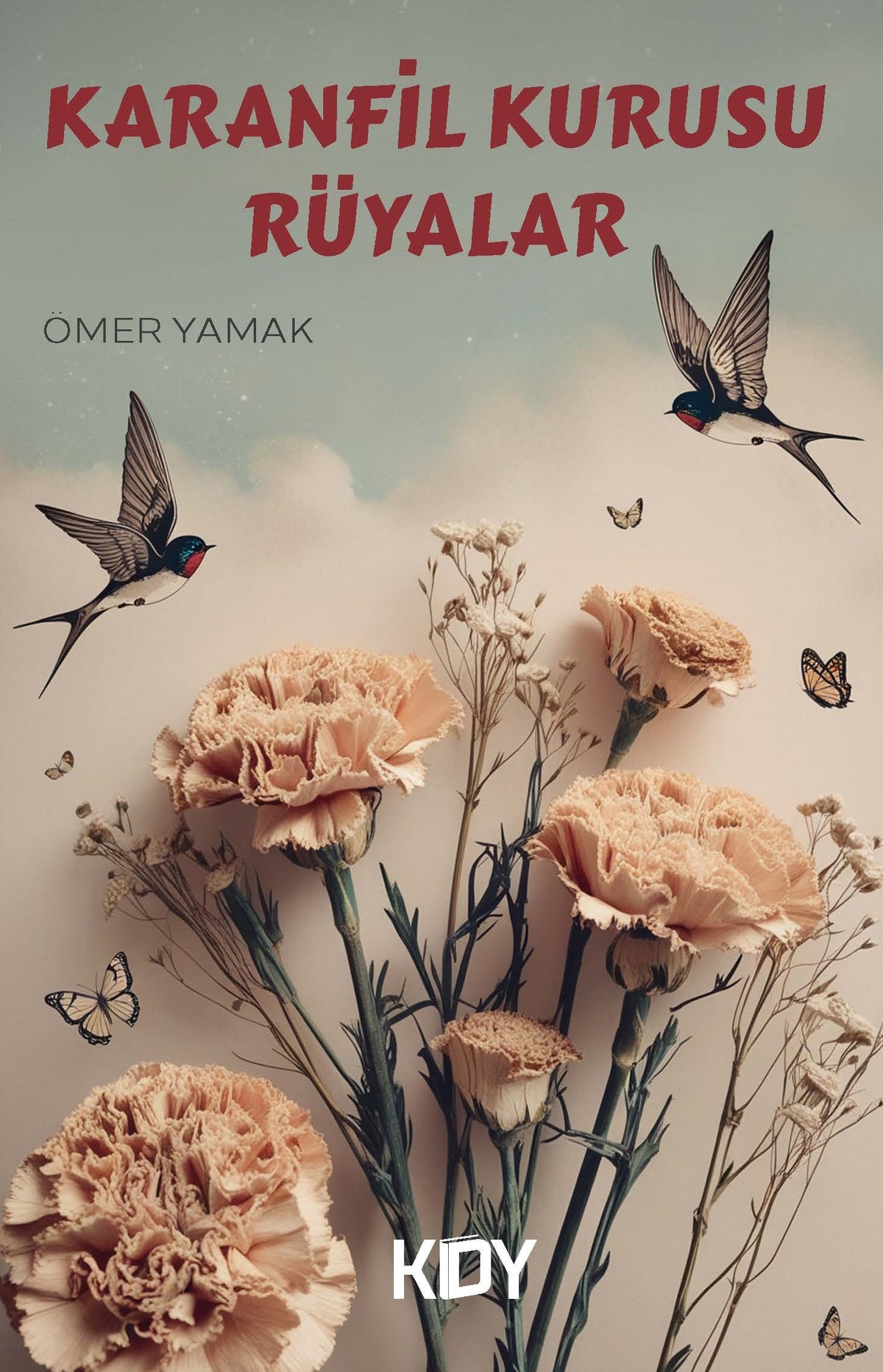 Karanfil Kurusu Rüyalar - Ömer Yamak kitap kapağı