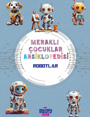 Robotlar / Meraklı Çocuklar Ansiklopedisi - Kolektif kitap kapağı