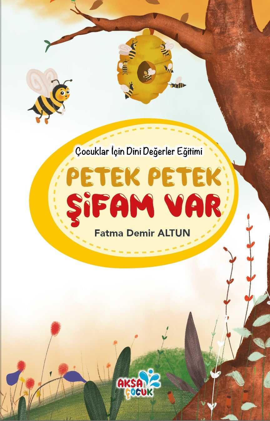 Petek Petek Şifam Var / Çocuklar İçin Dini Değerler Eğitimi - Fatma Demir Altun kitap kapağı