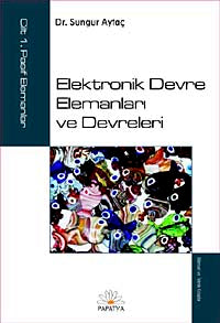 Elektronik Devre Elemanları ve Devreleri Cilt:1 Pasif Elemanlar - Dr. Sungur Aytaç kitap kapağı