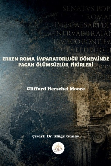 Erken Roma İmparatorluğu Döneminde Pagan Ölümsüzlük Fikirleri - Clifford Herschel Moore kitap kapağı