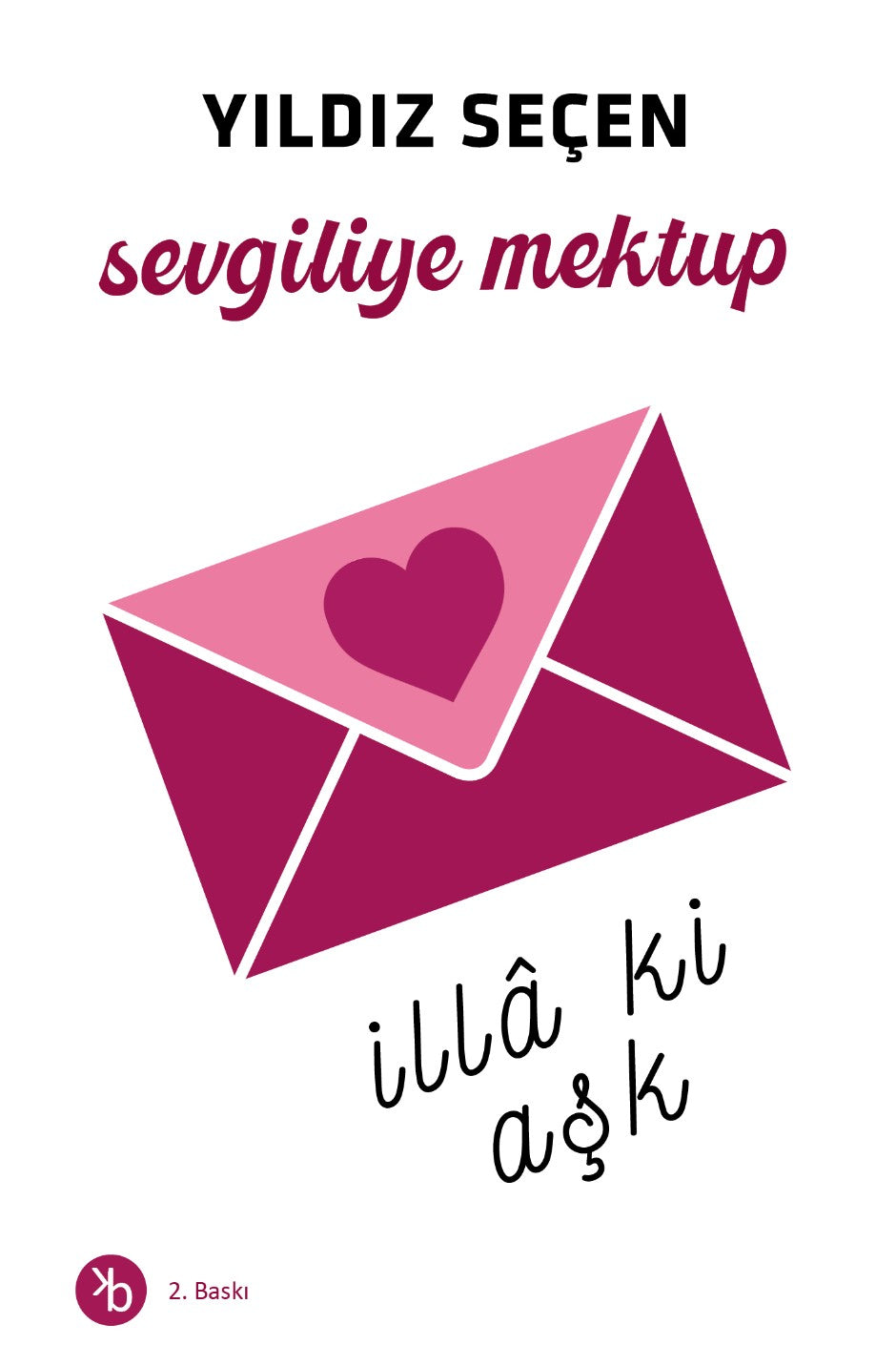 Sevgiliye Mektup İlla ki Aşk - Yıldız Seçen kitap kapağı