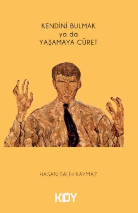 Kendini Bulmak ya da Yaşamaya Cüret - Hasan Salih Kaymaz kitap kapağı