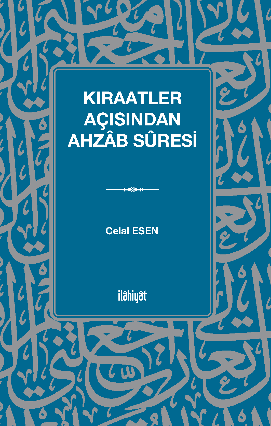 Kıraatler Açısından Ahzab Sûresi - Celal Esen kitap kapağı